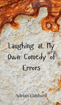 Laughing at My Own Comedy of Errors