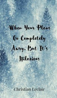 When Your Plans Go Completely Awry But It's Hilarious