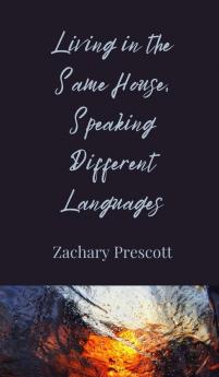 Living in the Same House Speaking Different Languages