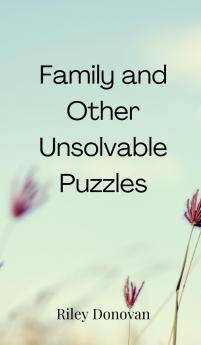 Family and Other Unsolvable Puzzles
