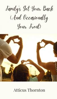 Family's Got Your Back (And Occasionally Your Front)