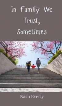 In Family We Trust Sometimes