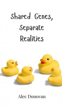 Shared Genes Separate Realities
