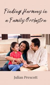 Finding Harmony in a Family Orchestra