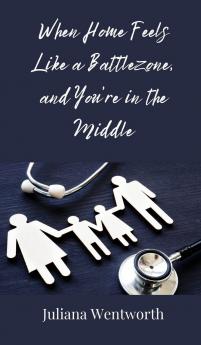 When Home Feels Like a Battlezone and You're in the Middle