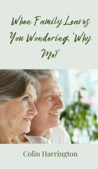 When Family Leaves You Wondering 'Why Me?'