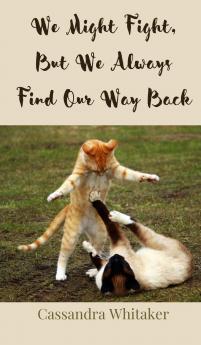 We Might Fight But We Always Find Our Way Back