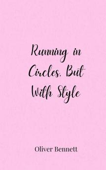 Running in Circles But With Style