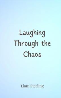 Laughing Through the Chaos