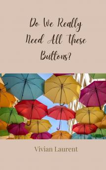 Do We Really Need All These Buttons?