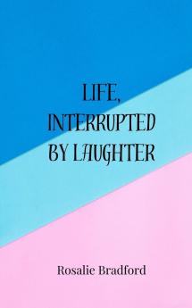 Life Interrupted by Laughter