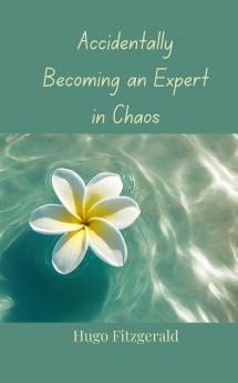 Accidentally Becoming an Expert in Chaos