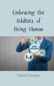Embracing the Oddities of Being Human
