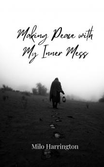 Making Peace with My Inner Mess