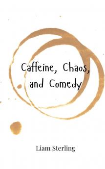 Caffeine Chaos and Comedy