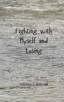 Fighting with Myself and Losing