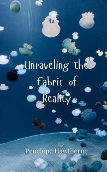 Unraveling the Fabric of Reality