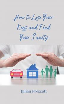 How to Lose Your Keys and Find Your Sanity