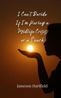 I Can't Decide If I'm Having a Midlife Crisis or a Snack