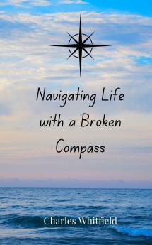 Navigating Life with a Broken Compass