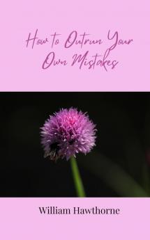 How to Outrun Your Own Mistakes