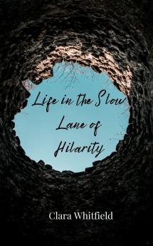 Life in the Slow Lane of Hilarity