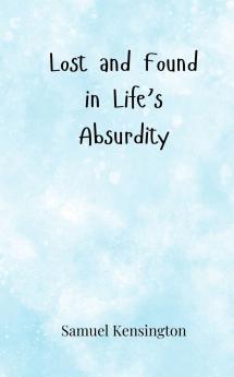 Lost and Found in Life's Absurdity