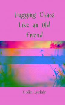 Hugging Chaos Like an Old Friend