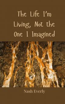 The Life I'm Living Not the One I Imagined