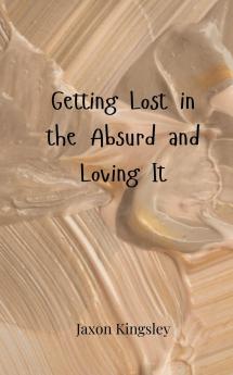Getting Lost in the Absurd and Loving It
