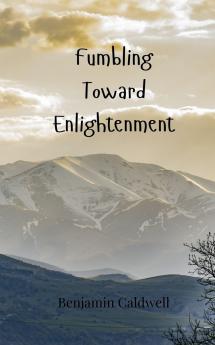 Fumbling Toward Enlightenment