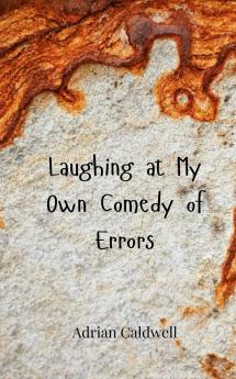 Laughing at My Own Comedy of Errors