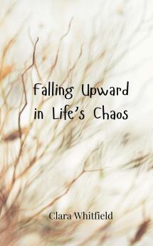 Falling Upward in Life's Chaos