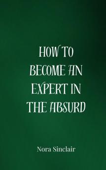 How to Become an Expert in the Absurd