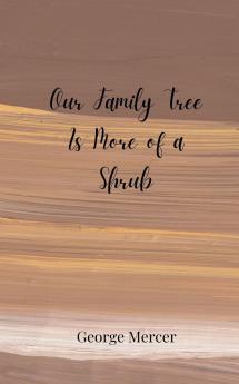 Our Family Tree Is More of a Shrub