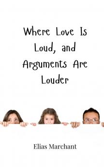 Where Love Is Loud and Arguments Are Louder