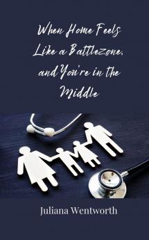 When Home Feels Like a Battlezone and You're in the Middle