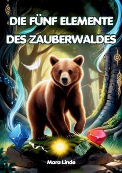 Die fünf Elemente des Zauberwaldes