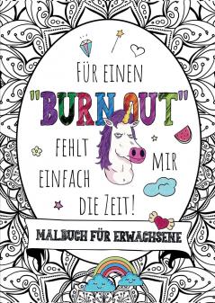 Für einen Burnout fehlt mir einfach die Zeit! - Das große Malbuch für Erwachsene