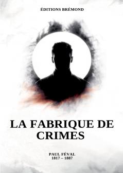 La fabrique de crimes