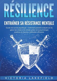 RÉSILIENCE - Entraîner sa résistance mentale