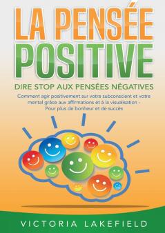 LA PENSÉE POSITIVE - Dire stop aux pensées négatives