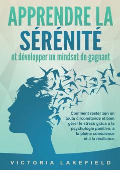 APPRENDRE LA SÉRÉNITÉ et développer un mindset de gagnant