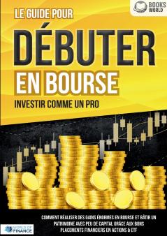 Le guide pour DÉBUTER EN BOURSE - Investir comme un pro
