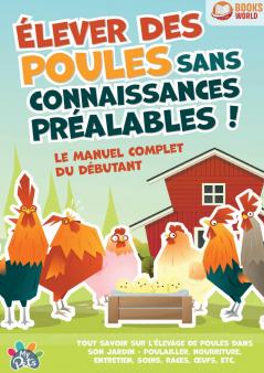 Élever des poules sans connaissances préalables ! Le manuel complet du débutant