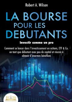LA BOURSE POUR LES DEBUTANTS - Investir comme un pro