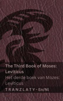 The Third Book of Moses; Leviticus / Het derde boek van Mozes; Leviticus (The Bible / De Bijbel)