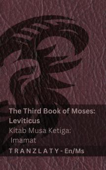 The Third Book of Moses; Leviticus / Kitab Musa Ketiga; Imamat (The Bible / Alkitab)