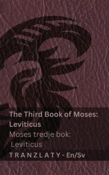 The Third Book of Moses; Leviticus / Moses tredje bok; Leviticus (The Bible / Bibeln)