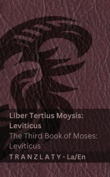 Liber Tertius Moysis; Leviticus / The Third Book of Moses; Leviticus (Biblia / The Bible)